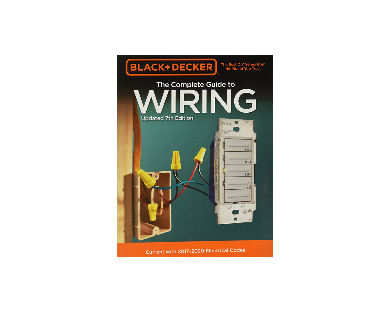 Black & Decker The Complete Guide to Wiring, Updated 7th Edition: Current  with 2017-2020 Electrical Codes (Volume 7) (Black & Decker Complete Guide