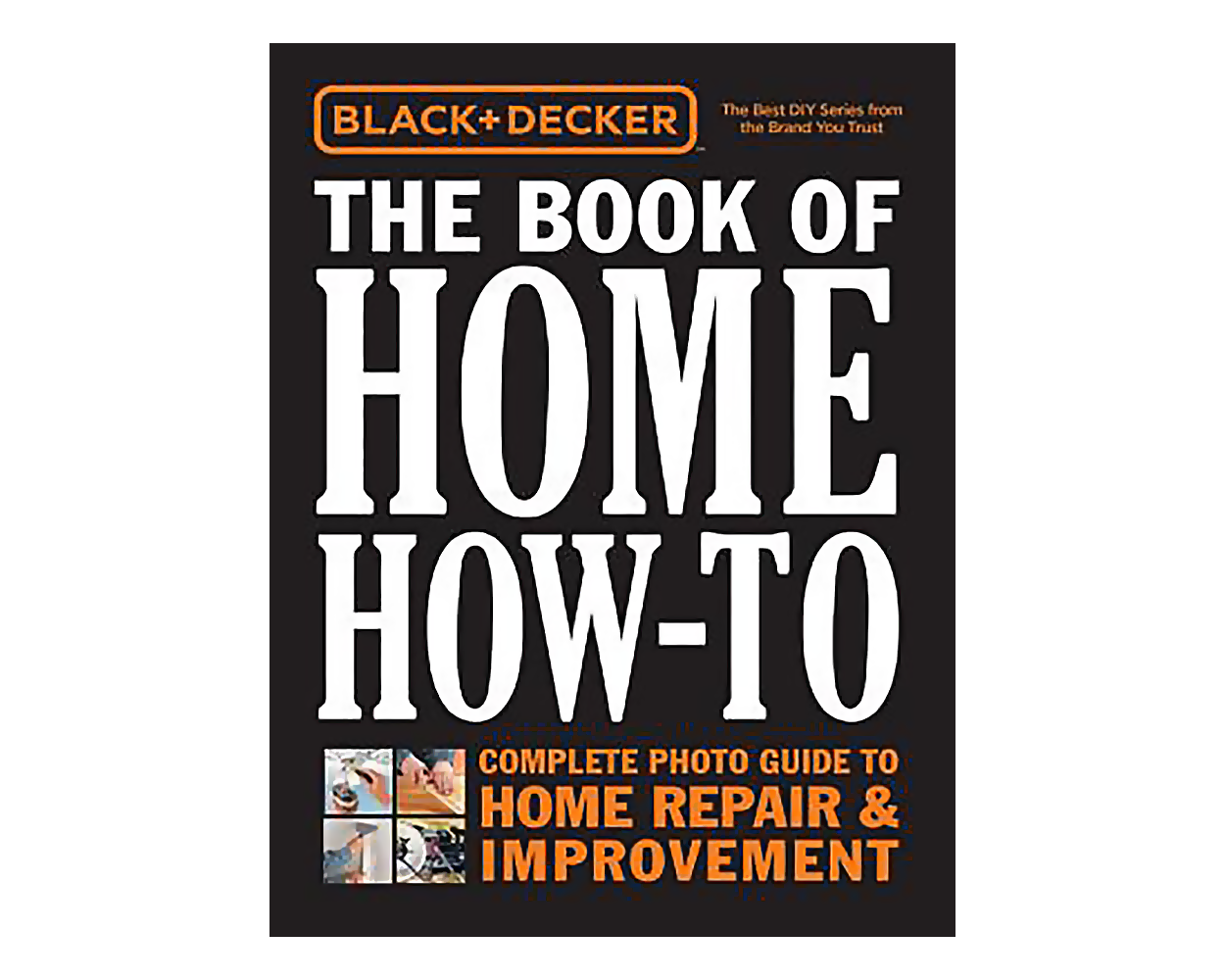 Black & Decker The Book of Home How-To Complete Photo Guide to Home Repair:  Wiring * Plumbing * Floors * Walls * Windows & Doors