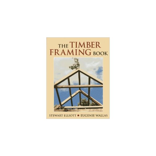 The Timber Framing Book