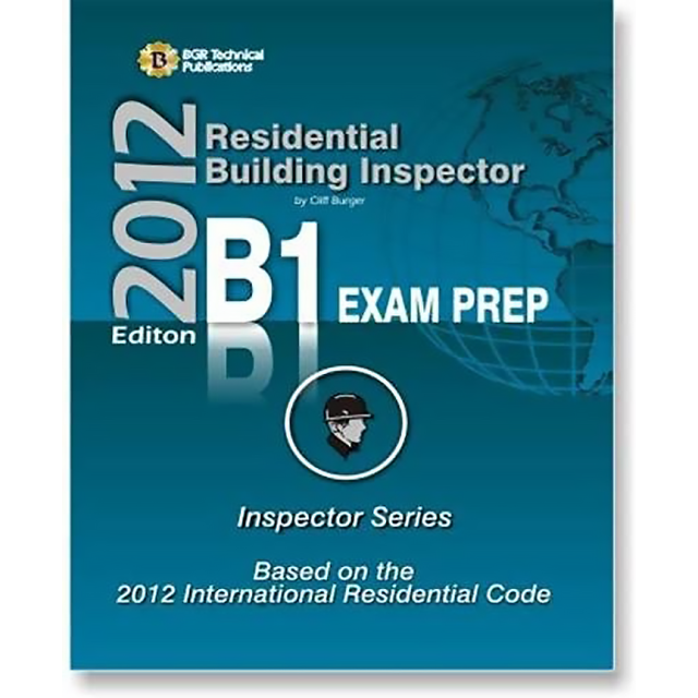 2012 B1 EXAM PREP MANUAL RESIDENTIAL BUILDING INSPECTOR: Builder's Book ...