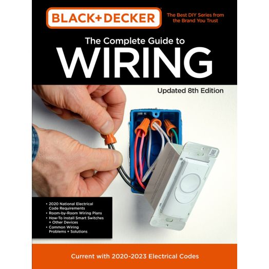 Black & Decker The Complete Guide to Wiring Updated, 8th Edition (Current with 2020-2023 Electrical Codes)