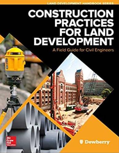 Construction Practices For Land Development: A Field Guide For Civil Engineers (Land Development Handbook)