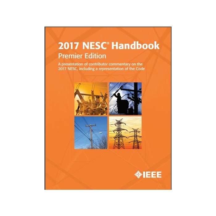 2017 National Electrical Safety Code (NESC) Handbook, Premier Edition ...